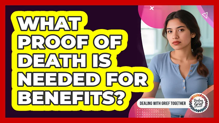 What Proof Of Death Is Needed For Benefits?