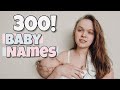 300 UNIQUE BABY NAMES  // listing my favorite names for 10 minutes straight