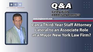 Can a Third-Year Staff Attorney Lateral to an Associate Role at a Major New York Law Firm?