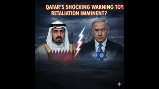 Qatar’s Shocking Warning to Israel — Retaliation Imminent?”