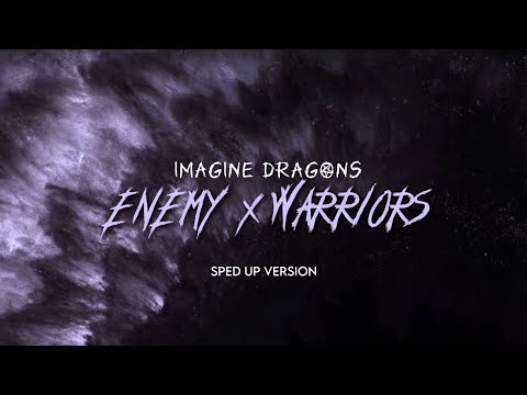 Imagine Dragons - Enemy x Warriors (Sped Up Version)
