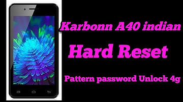 Karbonn A40 Indian Hard  Reset  Pattern Password Unlock 4g- S.k.S mobile service