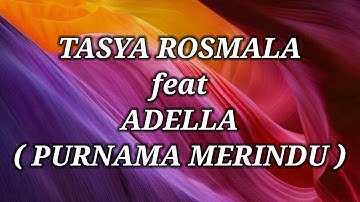 TASYA ROSMALA ft ADELLA _ PURNAMA MERINDU Lirik