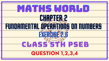 |CLASS 5th|MATHSWORLD|PSEB|CHAPTER 2[FUNDAMENTAL OPERATIONS ON NUMBER] EXERCISE 2.6 Question1,2,3,4
