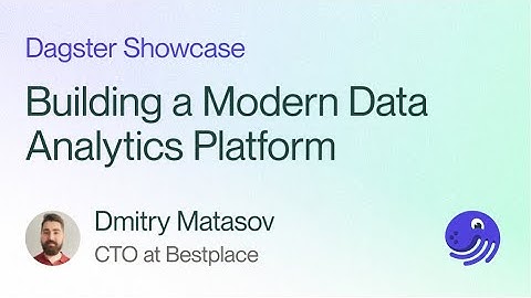 Bestplace: Building a Modern Data Analytics Platform with Dagster