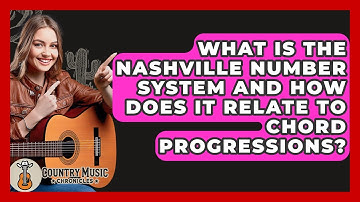 What Is The Nashville Number System And How Does It Relate To Chord Progressions?