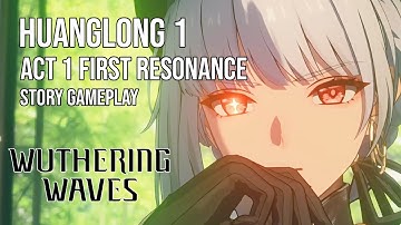 Wuthering Waves | Huanglong 1 | Act 1 First Resonance