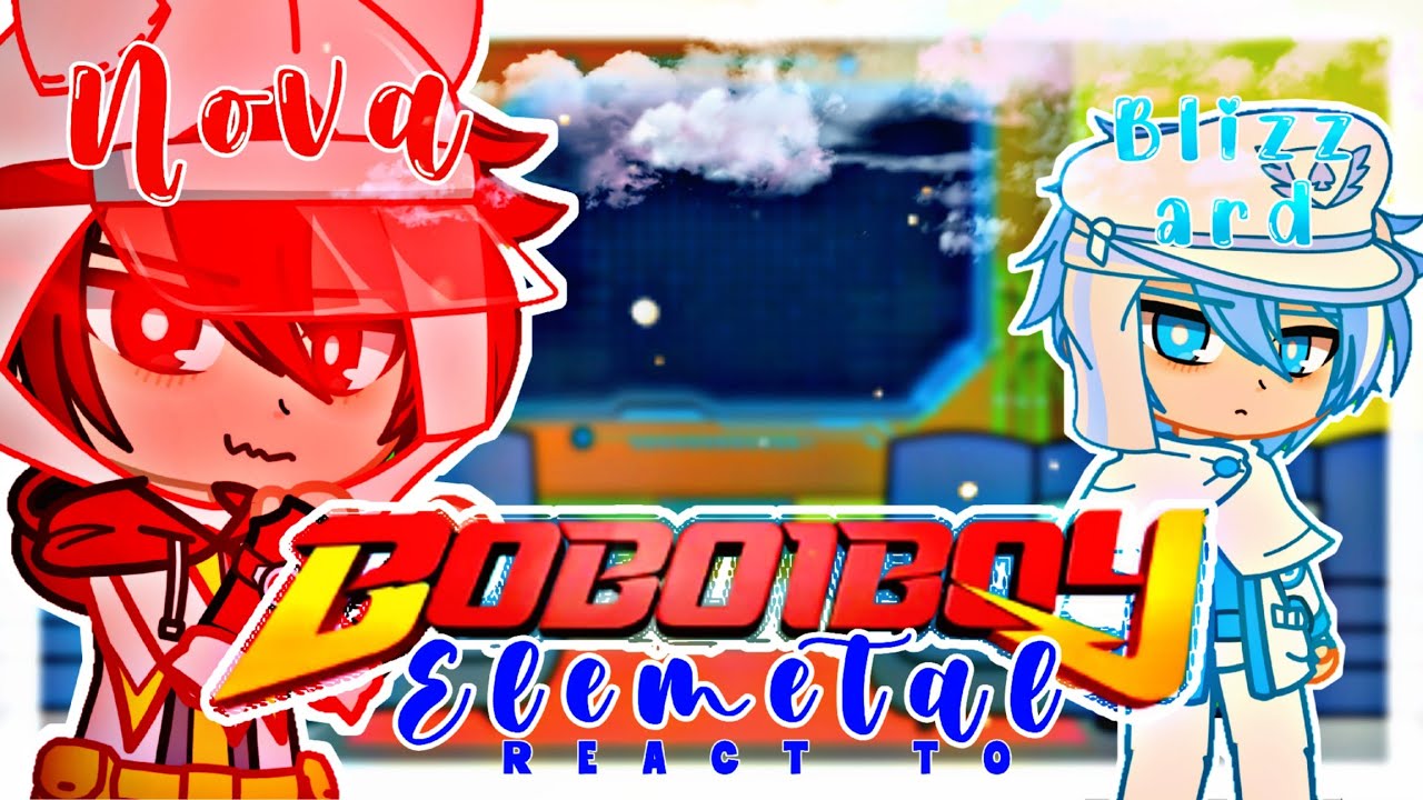 × Boboiboy Elemental React to NOVA and BLIZZARD || 🇮🇩/🇲🇾/🇬🇧 || × ItzMe_ ×