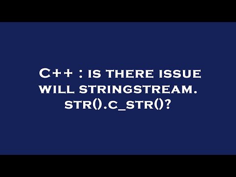 C++ : is there issue will stringstream.str().c_str()?