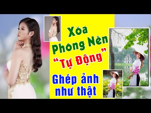 Xóa Phông Ghép Nền chuyên nghiệp chỉ mất 3 phút