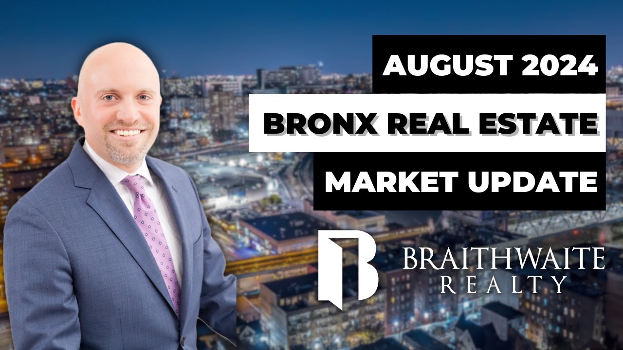 Bronx Real Estate Market Update: Latest Trends & Predictions - August 2024 | braithrealty.com