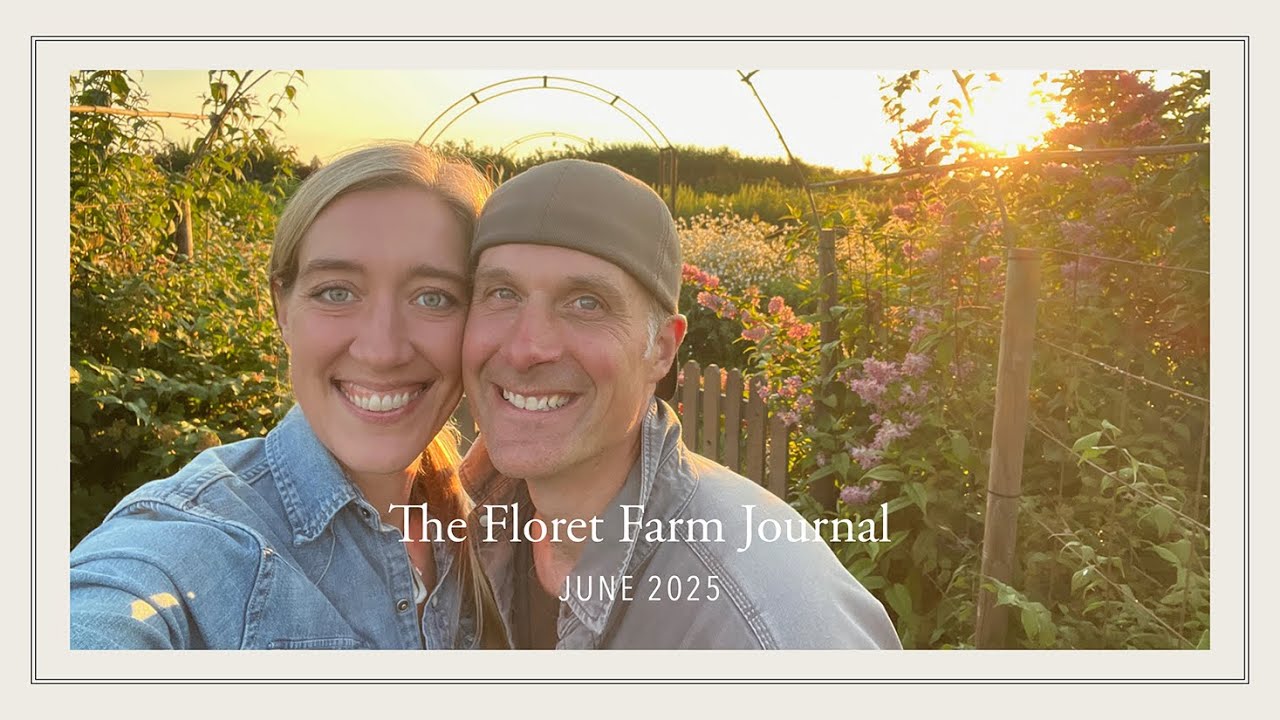 The Floret Farm Journal: June 2025 The Floret Farm Journal: June 2025