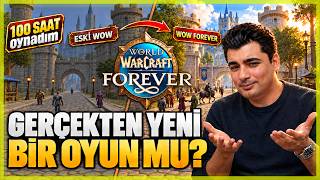 WOW FOREVER'I 100 SAAT OYNADIM | ESKİ WOW'DAN GERÇEKTEN FARKLI MI?