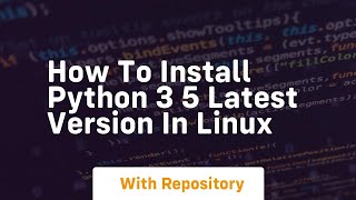 How to install python 3 5 latest version in linux