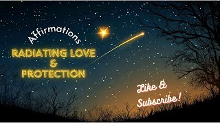 Radiate Love, Peace, and Protection: Affirmations with Calming Meditation Music