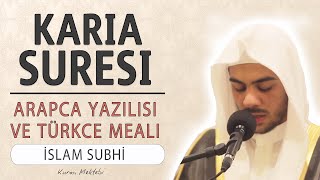 Karia suresi anlamı dinle İslam Subhi (Karia suresi arapça yazılışı okunuşu ve meali)