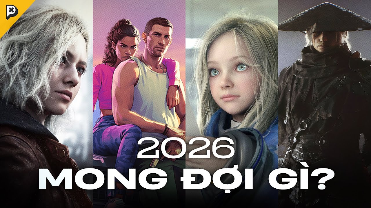 30+ Tựa Game Đáng Mong Chờ Nhất 2026