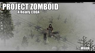 7 Days Before the Helicopter | Project Zomboid CDDA