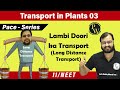Transport in plants-03  | Long Distance Transport | Class 11 | NEET| Pace Series