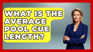 What Is The Average Pool Cue Length? - Billiards Hustlers