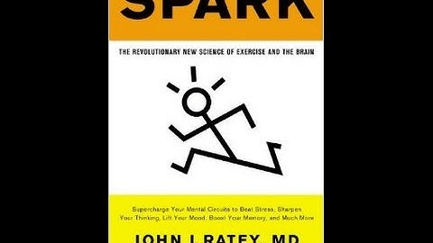 Spark: The Revolutionary New Science of Exercise and the Brain - John J. Ratey, MD