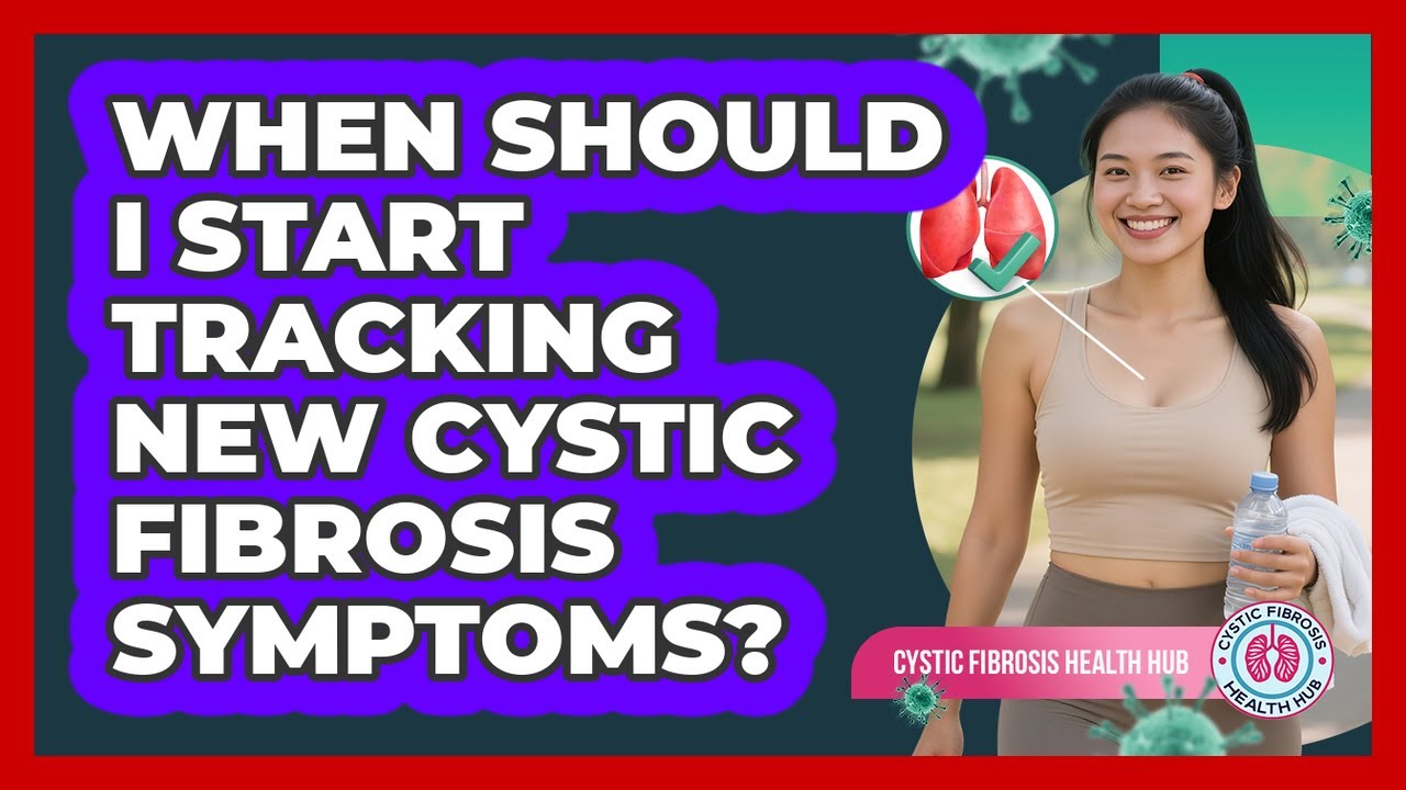 When Should I Start Tracking New Cystic Fibrosis Symptoms?