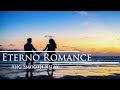 Eterno Romance - Som Romântico Para Sentir a Sensação de Amar
