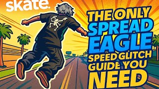 SKATE 4 Spread Eagle Speed Glitch The ONLY GUIDE you’ll NEED