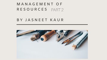 संसाधनों का प्रबंधन | गृह विज्ञान | अध्याय 4 भाग 2 | कक्षा XI CBSE | NCERT