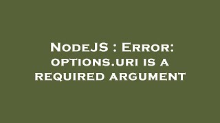 NodeJS : Error: options.uri is a required argument