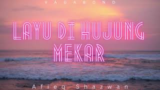 Afieq Shazwan - Layu Di Hujung Mekar(LIRIK)