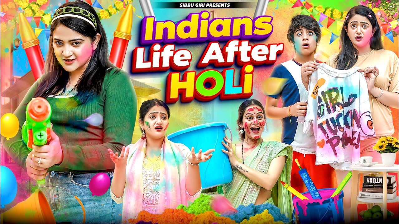 INDIANS LIFE AFTER HOLI || Sibbu Giri