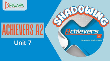 Phát âm chuẩn Shadowing - Achievers A2 - Unit 7 | Greva Language School