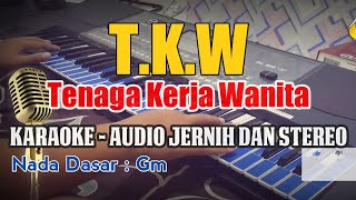 TKW - KARAOKE TANPA VOKAL - AUDIO JERNIH DAN GLER !!