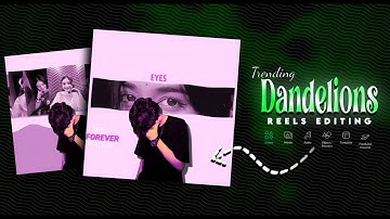 Dandelions Reels Editing | Instagram Trending Reels Editing Tutorial ( Alight Motion Xml )