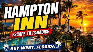 Hampton Inn - Key West Experience | Escape to Paradise | Our Favorite Key West, FL Hotel