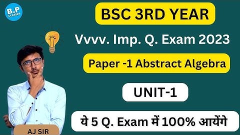 Unit -1 | Paper -1 | Abstract Algebra | Bsc 3rd year | vvv.most Q. Exam 2023 By Aj sir 🔥