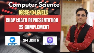 O levels / IGCSE -  Data Representation -2s Complement