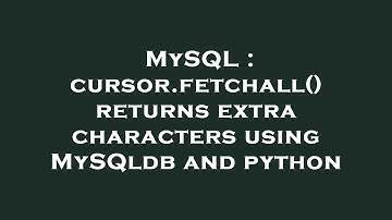 MySQL : cursor.fetchall() returns extra characters using MySQldb and python