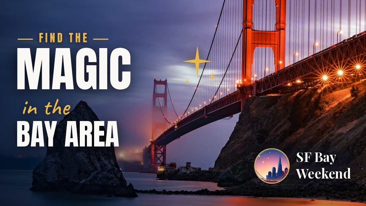 Welcome to SF Bay Weekend | Find the Magic in the Bay Area