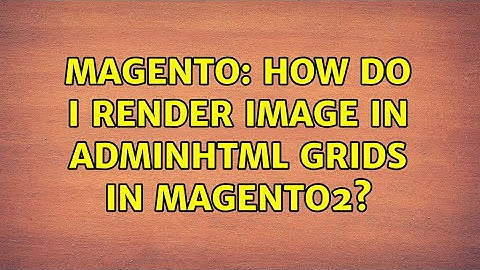 Magento: How do I render image in Adminhtml grids in magento2?