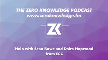 ZKPodcast: Halo with Sean Bowe and Daira Hopwood from ECC