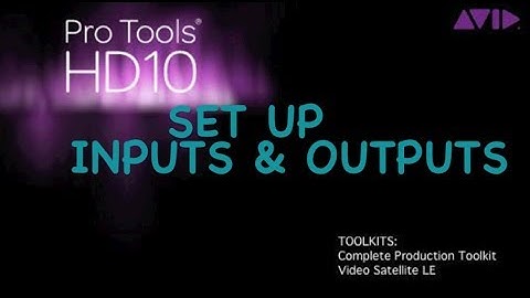 Pro Tools Basics 03 : I/O Set up Inputs & Outputs