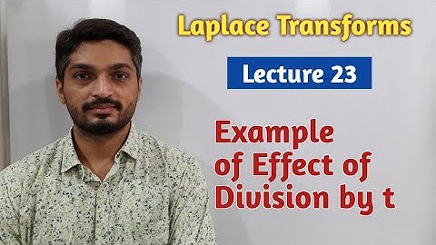 Laplace Transforms | Lecture 23 | Example of Effect of Division by t