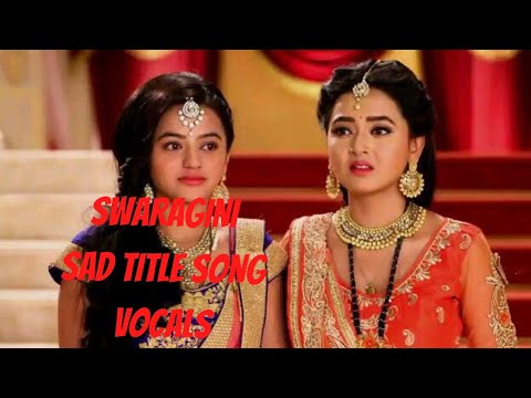 SwaraginiSwaragini Sad Title Song swaragini