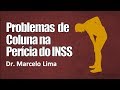 Perícia do INSS em Problemas de Coluna - Dr. Marcelo Lima