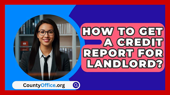 How To Get A Credit Report For Landlord? - CountyOffice.org
