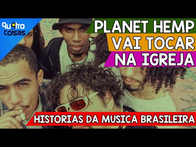 PLANET HEMP FOI TOCANDO NA IGREJA - HISTÓRIAS DA MUSICA BRASILEIRA #7 