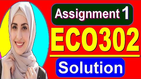 Eco302 assignment solution|| Eco302 assignment spring 2020|| Eco302 assignment solved|| student life