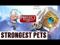 SEVEN BEST PETS EIDOLONS IN PERFECT WORLD MOBILE AND MONKEY AND WYVERN SKILL BUILD ELIXER GUIDE WOW